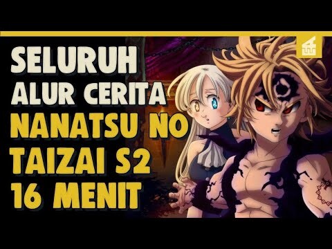 SELURUH ALUR CERITA NANATSU NO TAIZAI SEASON 2 HANYA 16 MENIT - Bangkitnya Klan Iblis