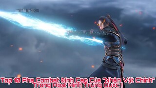 Top 10 Pha Combat Đỉnh Cao Của "Nhân Vật Chính " Trong Hoạt Hình Trung Quốc !