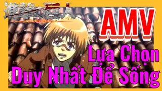 [Đại Chiến Titan] AMV | Lựa Chọn Duy Nhất Để Sống