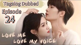 Love Me Love My Voice Ep24. tagalog