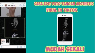 CARA EDIT VIDEO TANGAN AESTHETIC YANG LAGI VIRAL DI TIKTOK