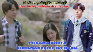 7 Drama Korea Yang Mengawali Karier Lee Do Hyun || a Collection of Korean Dramas Lee Do Hyun