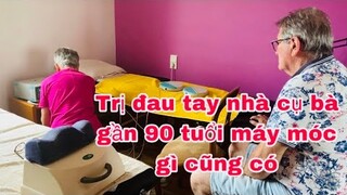 Trị đau cổ tay tại nhà cụ 90 tuổi trẻ măng máy gì cũng có/cuộc sống pháp/thiết bị y tế