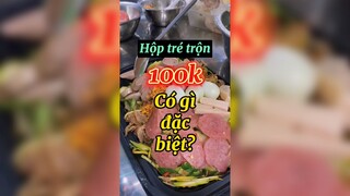 Hộp tré trộn 100k có gì đặc biệt