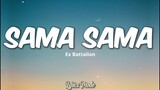 Sama Sama - Ex Battalion (Lyrics) â™«