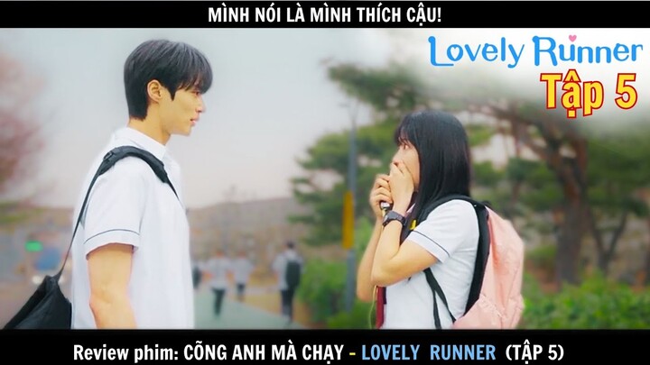 Review phim: Cõng Anh Mà Chạy tập 5 - Lovely Runner | Nữ chính ngược thời gian, giải cứu thanh xuân