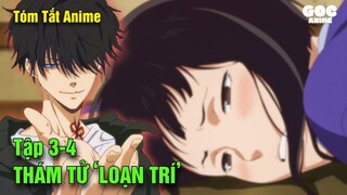 Tóm Tắt Anime | Thám Tử 'Loạn Trí" | Tập 3-4 | Review Anime | Goc Anime