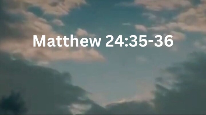 Matthew 24:35-36