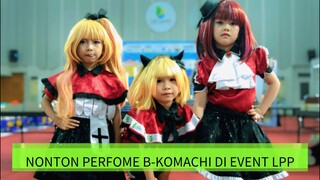 NONTON PERFOME B-KOMACHI DI EVENT LPP