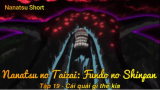 Nanatsu no Taizai: Fundo no Shinpan Tập 19 - Cái quái gì thế kia