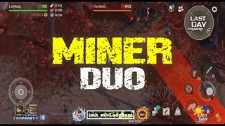 "MINER"- DUO with my O'Neil -  Last Day On Earth: Survival
