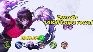 Dyrroth! Build BY1😈|TANPA RECCAL 14KILL! MALAH ALUCARD YANG MANIAC