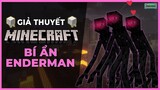 Giả Thuyết Minecraft: Bí Ẩn Enderman | Game Chan