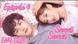 Sweet Sweet Episode 6 [ENG SUB] C drama