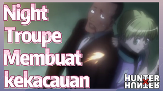 Night Troupe Membuat kekacauan