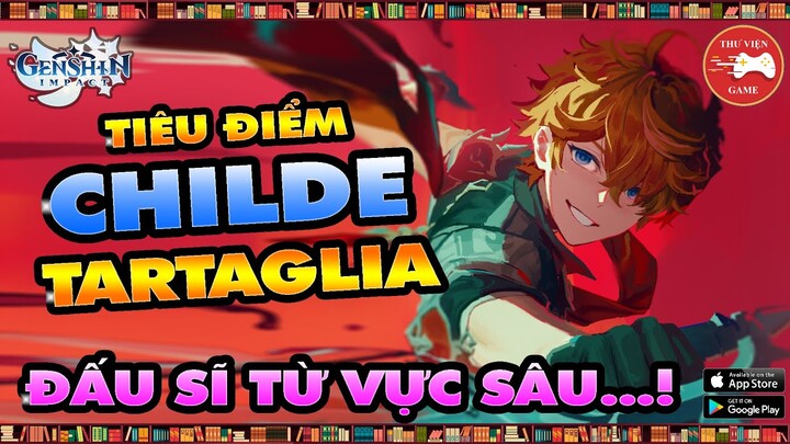 Genshin Impact Nhân Vật || Tiêu điểm CHILDE / TARTAGLIA - CÁCH CHƠI, CÁCH BUILD || Thư Viện Game