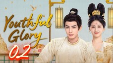 Youthful Glory - Episode 2 [Eng Sub]