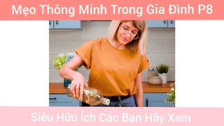 Mẹo thông minh trong gia đình cực kỳ hữu ích phần 8