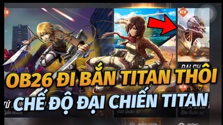 Garena Bất Ngờ Hé Lộ Chế Độ Attack On Titan Dự Án Mới - OB26 Đi Bắn Titan Thôi Mọi Người Ơi | TVC 34