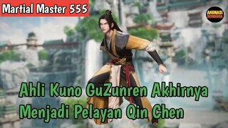 Martial Master 555 ‼️Ahli Kuno GuZunren itu Akhirnya Menjadi Pelayan Qin Chen
