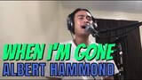 WHEN I'M GONE - Albert Hammond (Cover by Bryan Magsayo - Online Request)