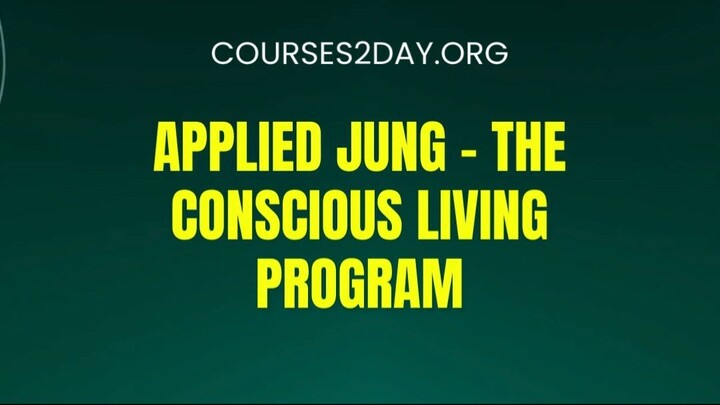 [COURSES2DAY.ORG] Applied Jung – The Conscious Living Program Download