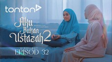 Aku Bukan Ustazah 2 Episod 32