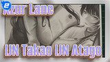 [Azur Lane] Bản tự vẽ IJN Takao&IJN Atago, SakimiChan_2