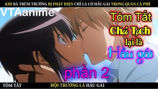 Khi Chị Đại Trùm Trường bị phát hiện là Hầu Gái - Hội Trưởng Là Hầu Gái| Tóm Tắt Anime- Review Anime