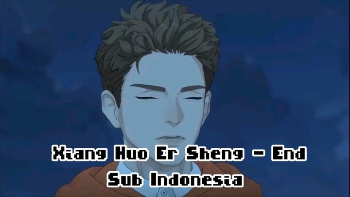 Xiang Huo Er Sheng|End|Sub Indonesia (DongHua)