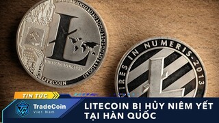 Tin nhanh Crypto: Litecoin bị hủy niêm yết tại các sàn giao dịch Hàn Quốc