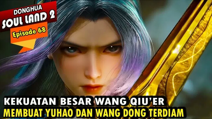 YUHAO DAN QIU'ER MELAWAN MASTER ROH JAHAT - Alur Cerita Soul Land 2 episode 68 - Soul Land Terbaru