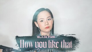 How You Like That - BLACKPINK | Adelene Rabulan (cover)