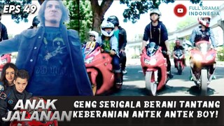 GENG SERIGALA BERANI TANTANG KEBERANIAN ANTEK ANTEK BOY! - ANAK JALANAN EPS 49