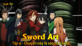 Sword Art Tập 9 - Chuyện này là sao hả Kiroto