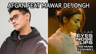 DAYA TARIK AFGAN DAN MAWAR DE JONGH COVER LAGU EYES, NOSE, LIPS TAEYANG