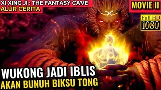 WUKONG JADI IBLIS!! AKAN BUNUH BIKSU TONG!! XI XING JI THE MOVIE II FANTASY CAVE