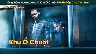Ông Trùm Hoàn Lương Quyết Ở Khu Ổ Chuột Cùng Con Trai Để Bù Đắp Cả Cuộc Đời || Phê Phim Review