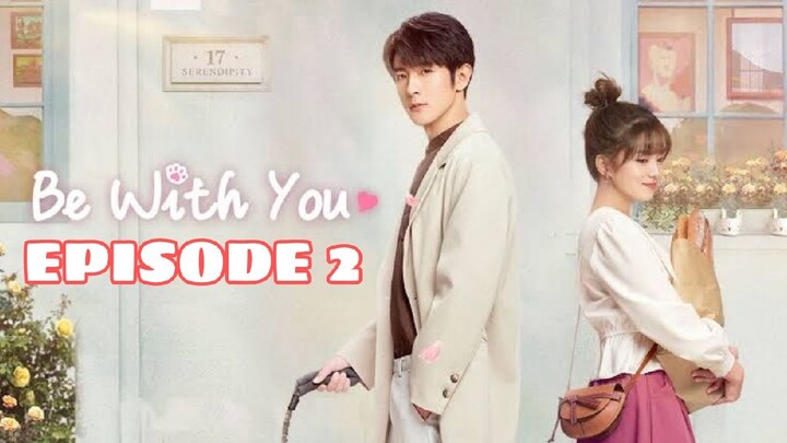 BE WITH YOU: EPISODE 2 ENG SUB (CDRAMA)