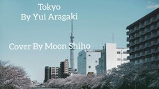 Tokyo By Yui Aragaki (Cover By Moon Shiho)