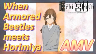 [Horimiya]  AMV | When Armored Beetles meets Horimiya