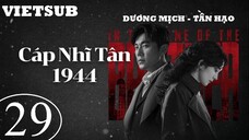 Cáp Nhĩ Tân 1944 - Tập 29 | Vietsub - Dương Mịch, Tần Hạo