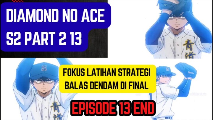 Diamond no Ace S2 episode 13 end - fokus latihan dan strategi untuk balas dendam di final