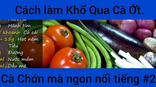 Cách làm Khổ Qua Cà Ớt Cà Chớn mà ngon nổi tiếng phần 2