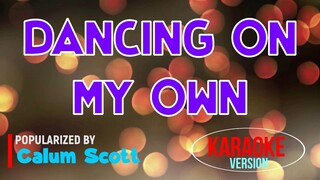 Dancing On My Own - Calum Scott | Karaoke Version |🎼📀▶️