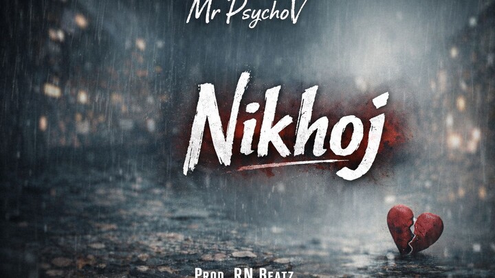 Nikhoj (নিখোঁজ) / Mr PsychoV / Official Music Video 2026 / Bangla Hip Hop / Bangla Rap