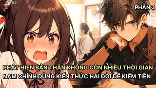 Phát Hiện Không Còn Nhiều Thời Gian Nam Chính Dùng Hết Kiến Thức Hai Đời Giúp Gia Đình Kiếm Tiền P3