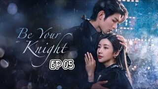 Be Your Knight (2024) Episode 5 English SUB