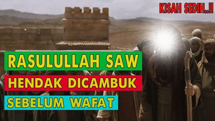 BIKIN NANGIS..!! SEBELUM WAFAT RASULULLAH HENDAK DICAMBUK OLEH SAHABAT
