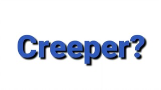 Creeper? (Full Version)